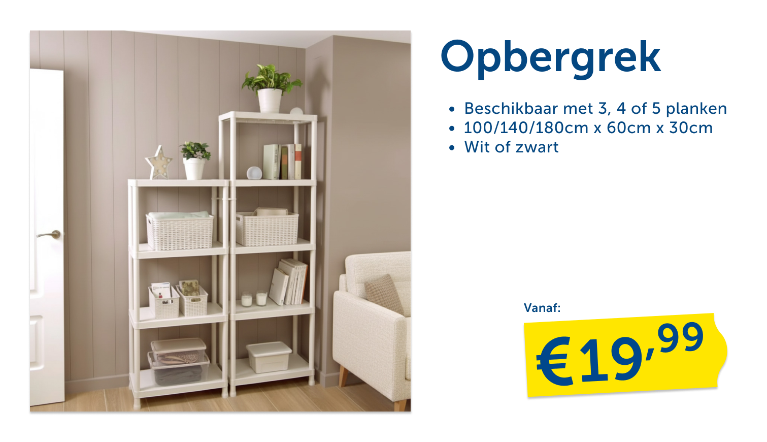 Opbergrek in wit of zwart, verkrijgbaar met 3, 4 of 5 planken. Afmetingen 100/140/180 × 60 × 30 cm, wit of zwart. Vanaf €19,99.